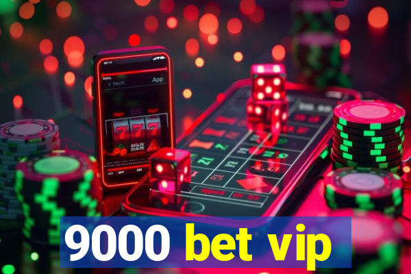 9000 bet vip